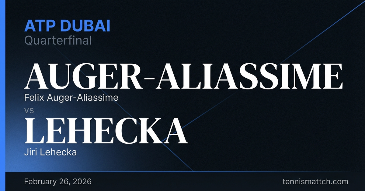 Felix Auger-Aliassime vs Jiri Lehecka — ATP Dubai 2026 Preview