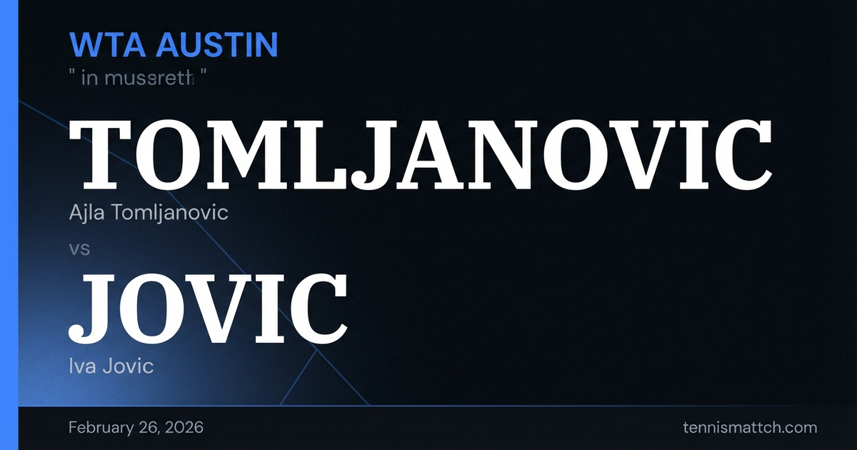 Ajla Tomljanovic vs Iva Jovic — WTA Austin 2026 Preview