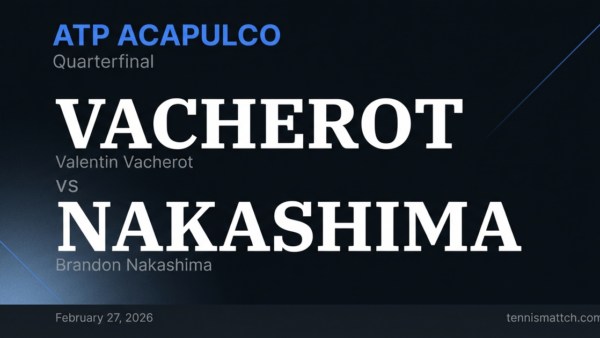 Valentin Vacherot vs Brandon Nakashima — ATP Acapulco 2026 Preview