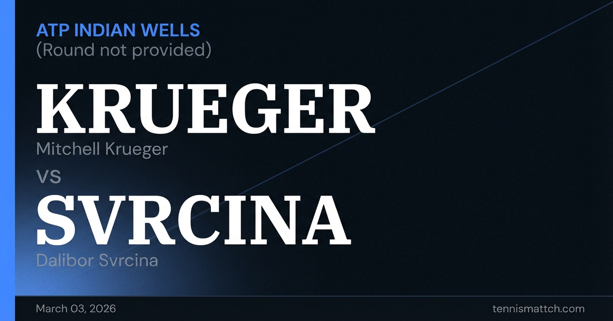 Mitchell Krueger vs Dalibor Svrcina — Indian Wells 2026 Preview