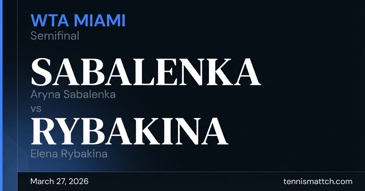Aryna Sabalenka vs Elena Rybakina — Miami 2026 Preview