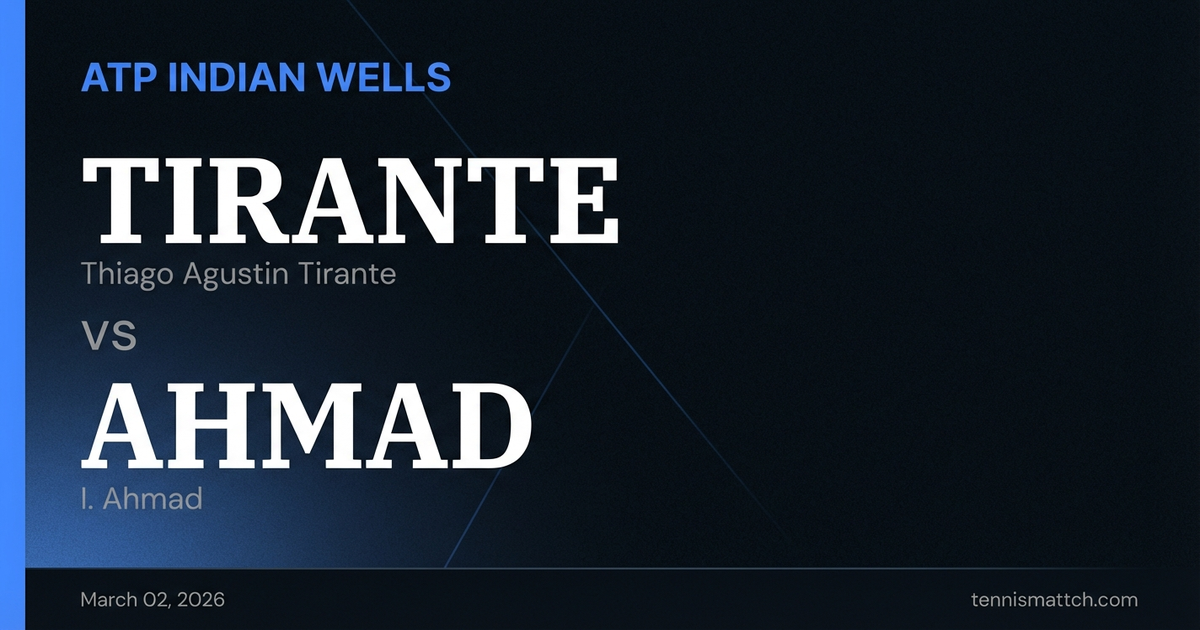 Thiago Agustin Tirante vs I. Ahmad — Indian Wells 2026 Preview