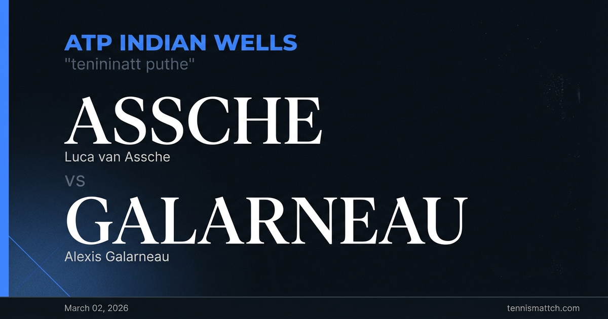 Luca van Assche vs Alexis Galarneau — Indian Wells 2026 Preview
