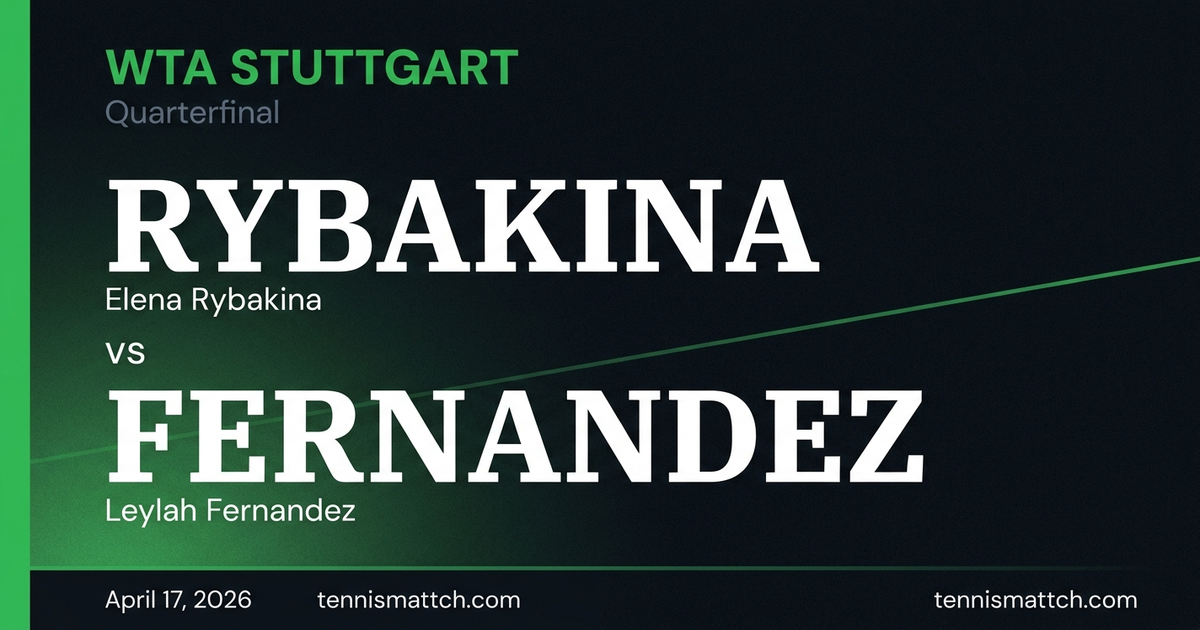 Elena Rybakina vs Leylah Fernandez — Stuttgart 2026 Preview